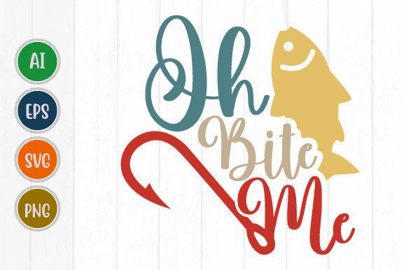 Oh Bite Me Fishing T Shirt Graphic Svg